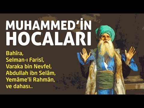 MUHAMMED'İN AKIL HOCALARI VE ÜZERİNDEKİ ETKİLERİ