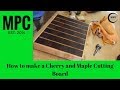 How to make a Cherry and Maple Cutting Board