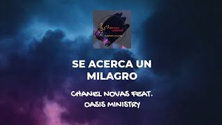 SE ACERCA UN MILAGRO (CHANEL NOVAS FT. OASIS MINISTRY) LETRA UNA SOLA ADORACIÓN