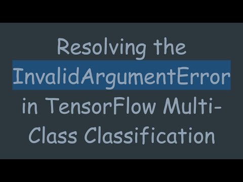 Resolving the InvalidArgumentError