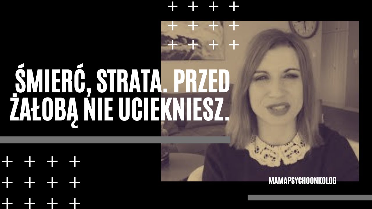 Żaloba. Strata. Przed żałobą nie uciekniesz.. - YouTube