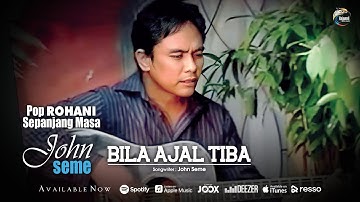John Seme - Bila Ajal Tiba | Pop Rohani [OFFICIAL]