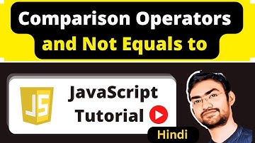JavaScript: Comparison Operator in Hindi | JavaScript Tutorial