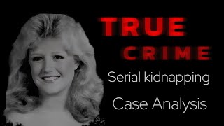 Murder Case｜A Serial Murder Case That Evolved From A Kidnapping Case｜Case Analysis