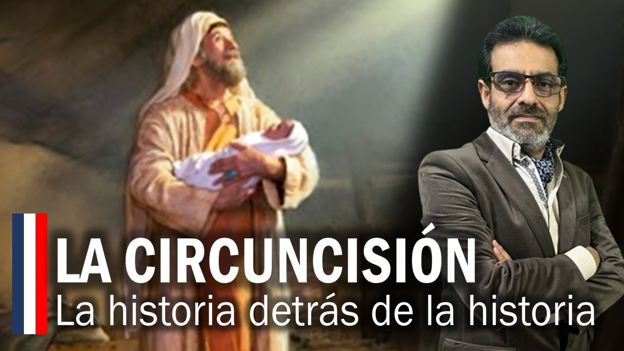 La Circuncisión: la historia detrás de la historia.