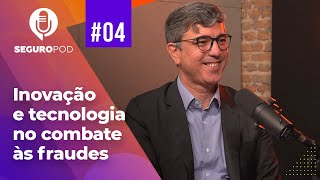 SeguroPod #4 T2: Inovação e tecnologia no combate às fraudes