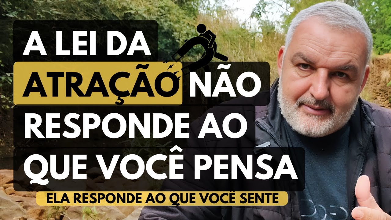 Por que você atrai o que sente, não o que pensa (e como isso muda tudo) | Lei da Atração Verdadeira