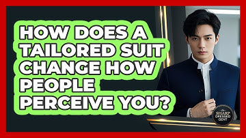 How Does A Tailored Suit Change How People Perceive You? - The Sharp Dressed Gent