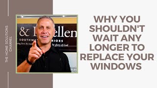 Why You Shouldn't Wait to Replace Your Windows in 2021