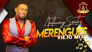 🔥 Anthony Santos Merengues Viejos Mix 2026 💃 Clásicos Que Nunca Pasan