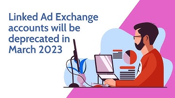 Google is REMOVING the ability to link Ad Exchange accounts | Here