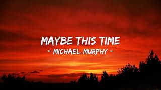 Maybe This Time - Michael Murphy  (Lyrics) - 1 hour lyrics