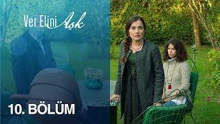 Ver Elini Aşk 10. Bölüm