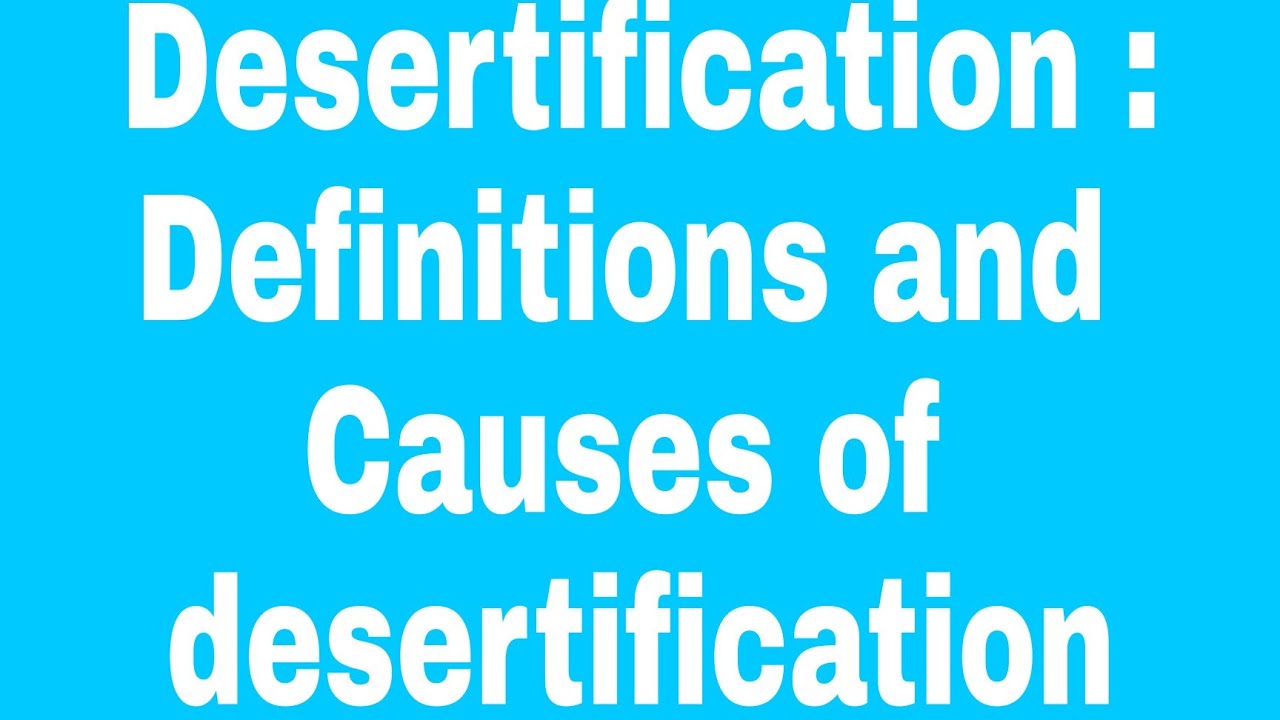 Desertification : Definitions and Causes of desertification - YouTube
