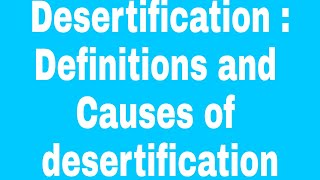 Desertification : Definitions and Causes of desertification