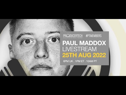 Paul Maddox Member Livestream - House & Techno Groove Fundamentals - 25th August 18.00 BST