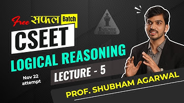 Logical Reasoning: 05 | Free CSEET Online Classes | Prof. Shubham Agarwal | Inspire Academy