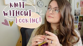 How To KNIT WITHOUT LOOKING at Your Hands | Knit and Read at The Same Time! | Knitting Podcast
