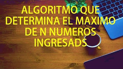 Algoritmo que determina el máximo de n números. Pseudocódigo y MatLab