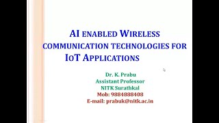 Day 2 / AN - AI enabled Wireless communication technologies for IoT Applications.