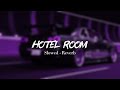 Hotel Room Slowed And Reverb FlVCKKA Maura And Sleezy English Song Hotelroom Music