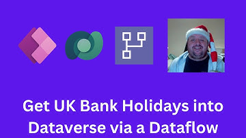 Get UK Bank Holidays into Dataverse via a Dataflow