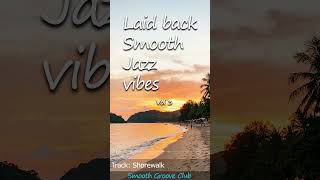 Laid back Smooth Jazz vibes - Volume 3 "Shorewalk"