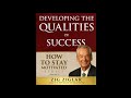 Zig Ziglar - Full Audiobook - How To Stay Motivated - Developing The Qualities of Success