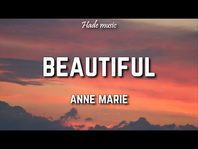 Anne Marie - Beautiful (Lyrics) class=