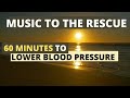 Lower (High) Blood Pressure - Most Relaxing Classical Music in the Universe to Reduce Hypertension