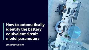 HOW TO | How to accurately identify the battery model parameters with Simcenter Amesim | Tutorial