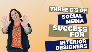 The 3 C’s of Social Media Success for Interior Designers | Clarity, Consistency & Connection