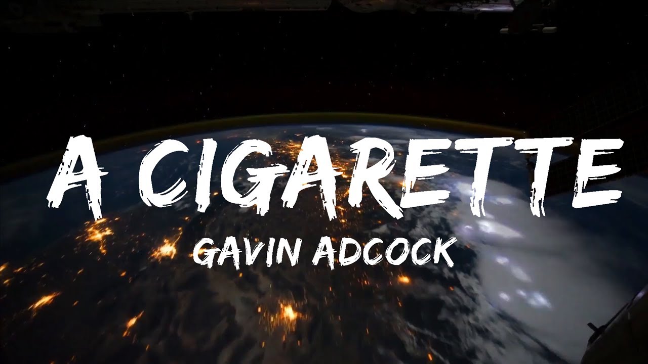 Gavin Adcock A Cigarette (Lyrics) 30 Mins Vibes Music YouTube
