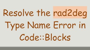 Resolve the rad2deg Type Name Error in Code::Blocks
