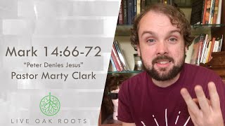 ROOTS: Peter Denies Jesus (Mark 14:66-72)