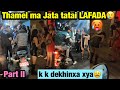 Yo friday night ma lafada nai lafada taitk k dekhna painxa thamel gayepaxichaurey vlog