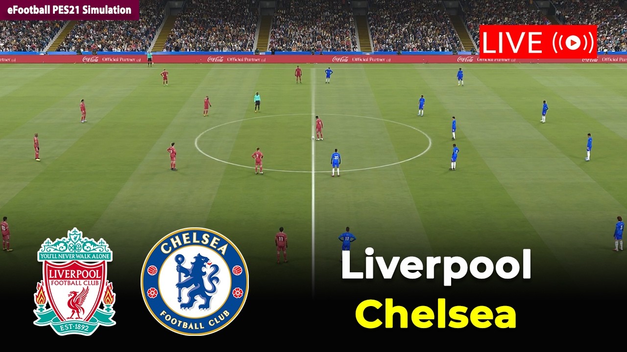 🔴Liverpool vs Chelsea | English Premier League 25/26 | eFootball PES21 Simulation
