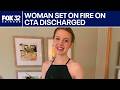 Woman set on fire on CTA train discharged from hospital