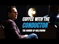 Coffee with the conductor  the sounds of hollywood