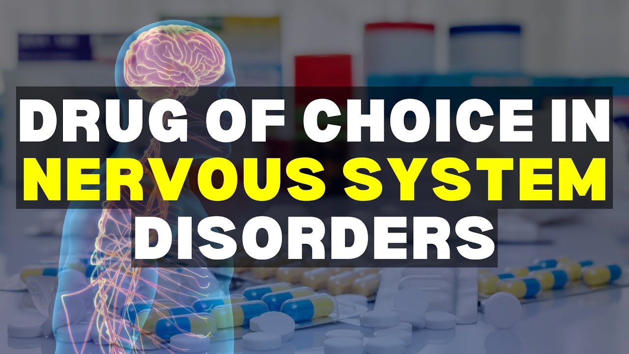 Drug of Choice in Nervous System Disorders | First Line Teatment of CNS Diseases