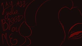 lay all your blood on me // oc animatic