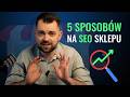 Pozycjonowanie sklepu internetowego: 5 skutecznych sposobów budowania widoczności w Google i AI