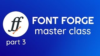 FontForge Master Class Part 3  Kerning, Lookups & Ligatures