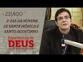 Experiência de Deus | 22-08-2020 | 3º Dia da Novena de Santa Mônica e Santo Agostinho