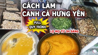 Cách Làm Canh Cá Hưng Yên Full Quy Trình Lọ Mọ Từ 3h Sáng #canhca