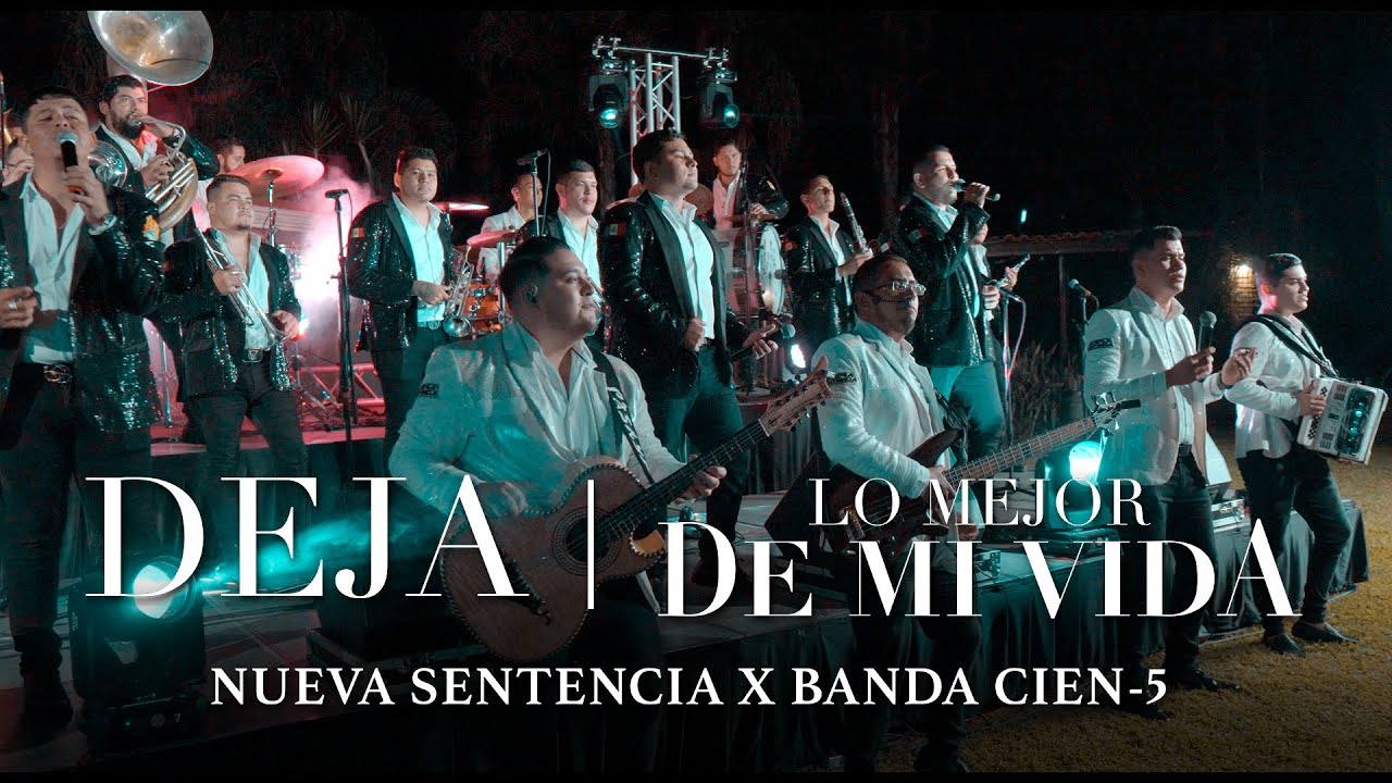 Nueva Sentencia, Banda Cien 5 - Deja, Lo Mejor de Mi Vida (Video Musical)