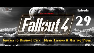💎 Fallout 4 – Episode 29: Journey to Diamond City | Music Lessons & Meeting Piper