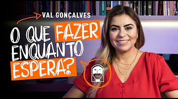 O que fazer quando se espera?