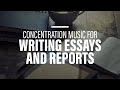 Concentration music for writing essays and reports i concentration music for working fast