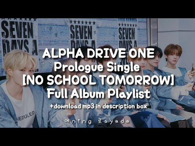 ALPHA DRIVE ONE Prologue Single [NO SCHOOL TOMORROW] Full Album